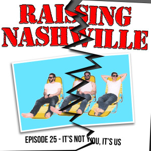 It's Not You, It's Us - Raising Nashville Episode 25