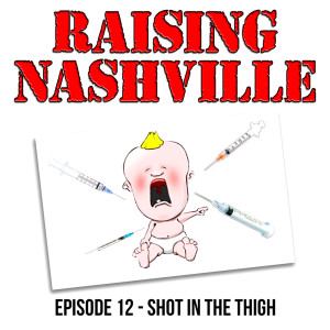 Shot in the Thigh - Raising Nashville Episode 12