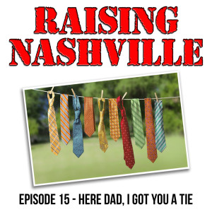 Here Dad, I Got You a Tie - Raising Nashville Episode 15