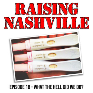 What The Hell Did We Do? - Raising Nashville Episode 18