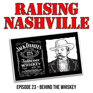 Behind the Whiskey - Raising Nashville Episode 23