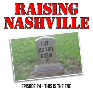 This Is the End - Raising Nashville Episode 24