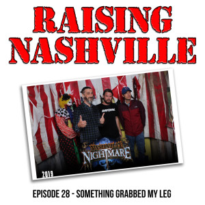 Something Grabbed My Leg - Raising Nashville Podcast -  Episode 28