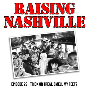 Trick or Treat, Smell My Feet? - Raising Nashville Episode 29