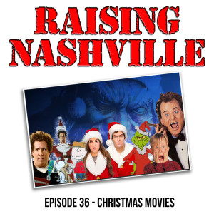 Christmas Movies - Raising Nashville Podcast Episode 36