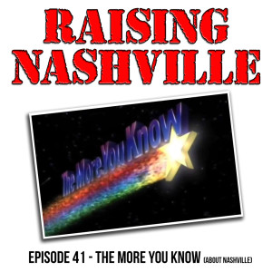 The More You Know - Raising Nashville Podcast - Episode 41