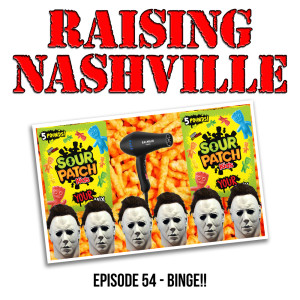 Binge! - Raising Nashville Podcast - Episode 54