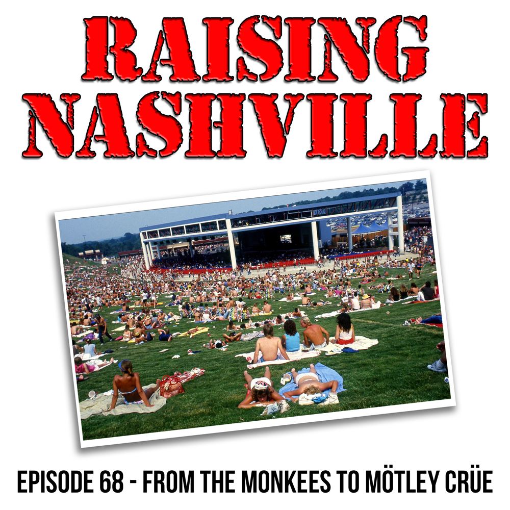 From The Monkees to Motley Crue - Raising Nashville Podcast - Episode 68