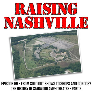 From Sold Out Shows To Shops And Condos - Raising Nashville Podcast - Episode 69