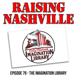 The Imagination Library - Raising Nashville Podcast - Episode 79