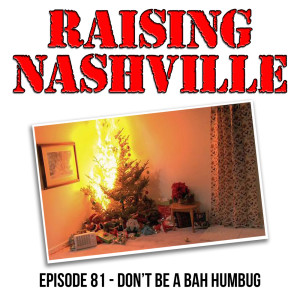 Don’t Be a Bah Humbug - Raising Nashville Podcast - Episode 81