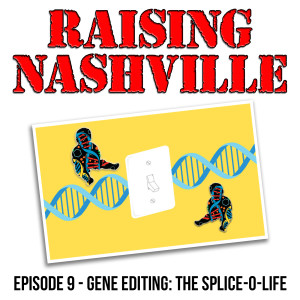 Gene Editing: The Splice-O-Life - Raising Nashville Episode 9
