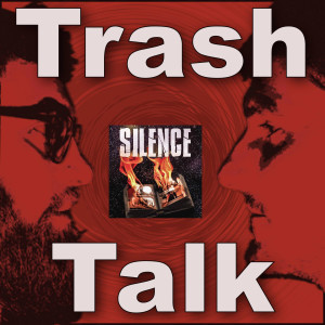 Trash Talk Omaha Film Talk ’Silence’ 9/22/19