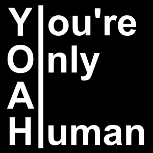 You're Only A Human - Podcast 1