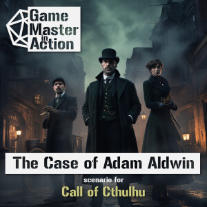 002 The Case of Adam Aldwin [Call of Cthulhu]