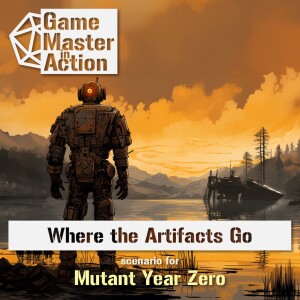 004 Where the Artifacts Go [Mutant Year Zero]