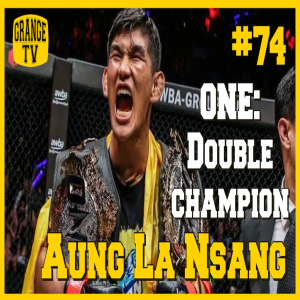 #74 ONE- Double Champion Aung La Nsang - Full Interview