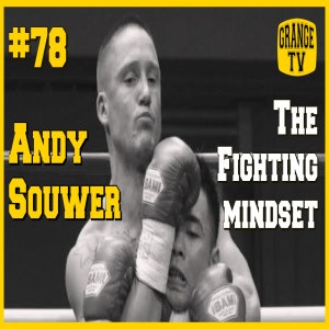 #78 The Fighting Mindset with Andy Souwer