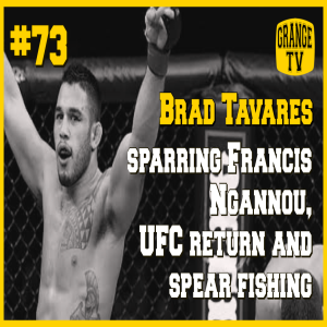#73 Brad Tavares - sparring Francis Ngannou, UFC return, spearfishing and much more