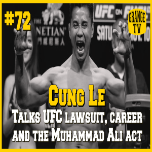 #72 Cung Le talks about his UFC lawsuit career highlight and the Muhammad Ali Act