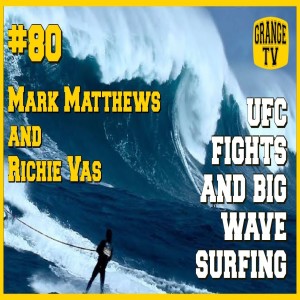 #80 Mark Mathews and Richie Vas - UFC Fights and Big Wave Surfing