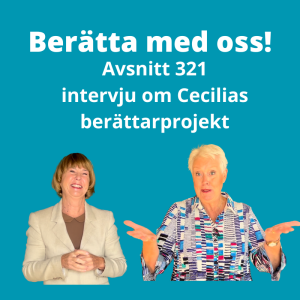 Avsnitt 321, Kom och berätta, intervju om Cecilias berättarprojekt