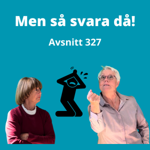 Avsnitt 327. Men så svara då!
