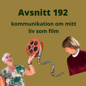 Avsnitt 192, kommunikation om mitt liv som film