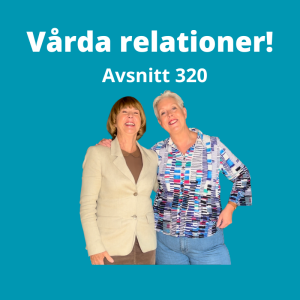 Avsnitt 320, att vårda relationer