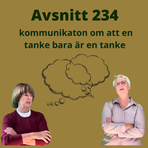 Avsnitt 234, kommunikation om att en tanke bara är en tanke