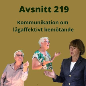 Avsnitt 219, kommunikation om lågaffektivt bemötande