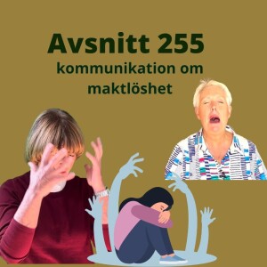 Avsnitt 255, kommunikation och maktlöshet