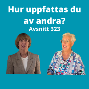 Avsnitt 323, hur uppfattas du av andra