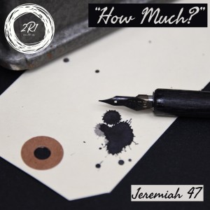 "How Much?" Jeremiah 47 (3-20-20)