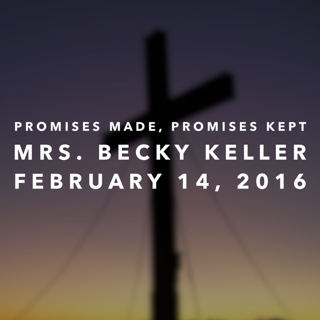 "Promises Made, Promises Kept" -Mrs. Becky Keller