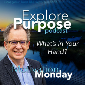 Motivation Monday - What’s in Your Hand?