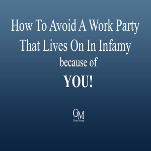 How To Avoid A Work Party That Lives On In Infamy (because of YOU!)