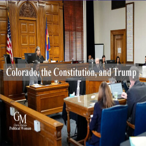 COLORADO, THE CONSTITUTION, AND TRUMP: ON THE BALLOT OR NOT?
