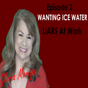 LIARS AT WORK - Episode 2 of Wanting Ice Water