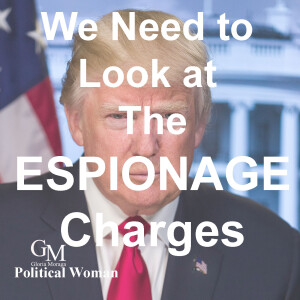 A LOOK AT THE ESPIONAGE CHARGES AGAINST TRUMP