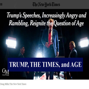 TRUMP, THE TIMES, and OLD AGE