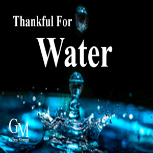 Some Of The Things I am Thankful For - Part 2: Thankful for Water