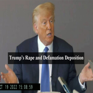 Donald Trump’s Rape and Defamation Deposition