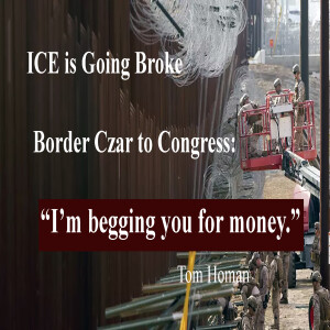 ICE IS GOING BROKE - Border CZAR Begs Congress for Funds