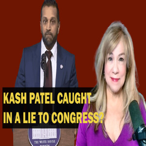 KASH PATEL CAUGHT IN A LIE TO CONGRESS?