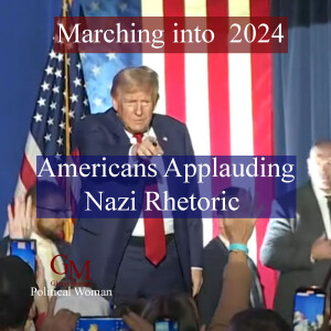 Repeating and Openly Embracing Nazi Reherotic - Trump Marches into 2024