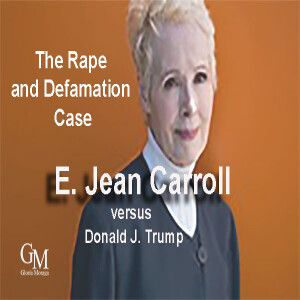 E. Jean Carroll v. Donald J. Trump: The Rape and Defamation Case
