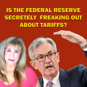 IS THE FEDERAL RESERVE SECRETLY FREAKING OUT ABOUT TARIFFS?