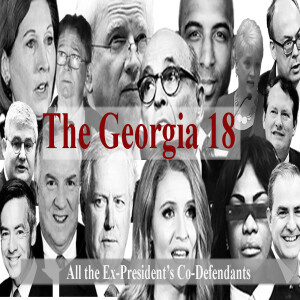 THE GEORGIA 18 - ALL THE EX-PRESIDENT’S CO-DEFENDANTS