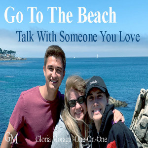 Go To The Beach, Talk With Someone You Love